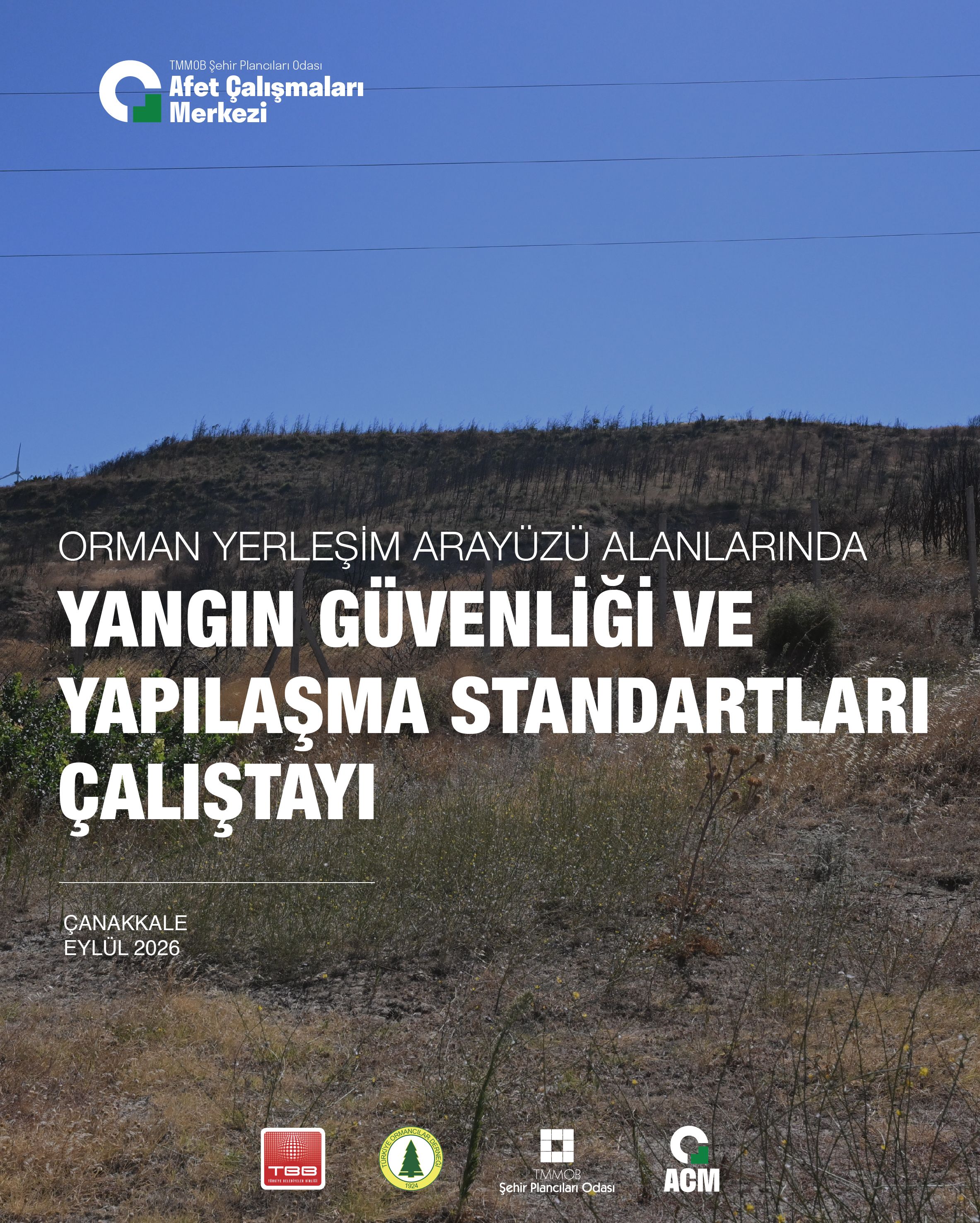 ORMAN YERLEŞİM ARAYÜZÜ ALANLARINDA YANGIN GÜVENLİĞİ VE YAPILAŞMA STANDARTLARI ÇALIŞTAYI