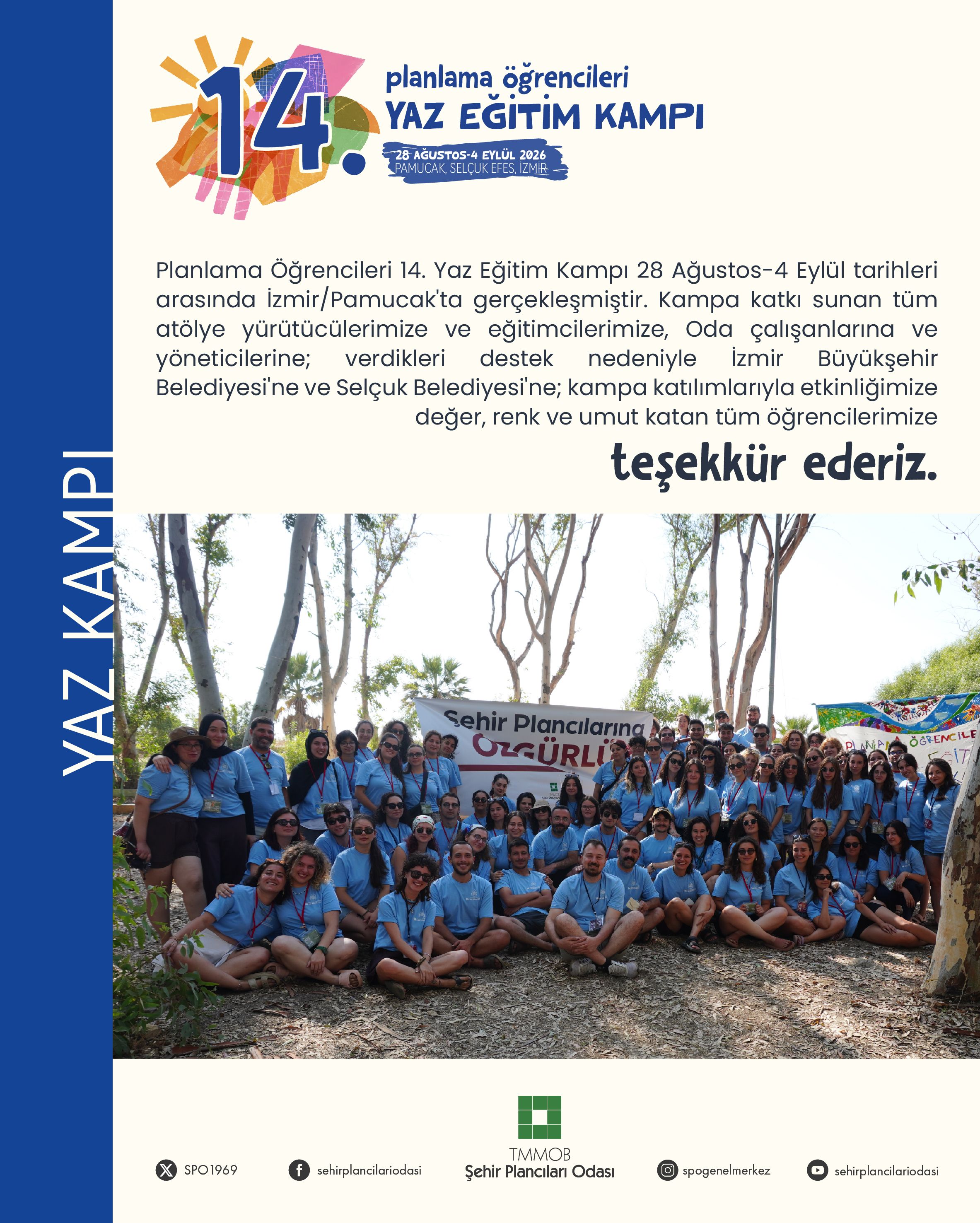 Planlama Öğrencileri 14. Yaz Eğitim Kampı 28 Ağustos-4 Eylül tarihleri arasında İzmir/Pamucak’ta gerçekleşmiştir.