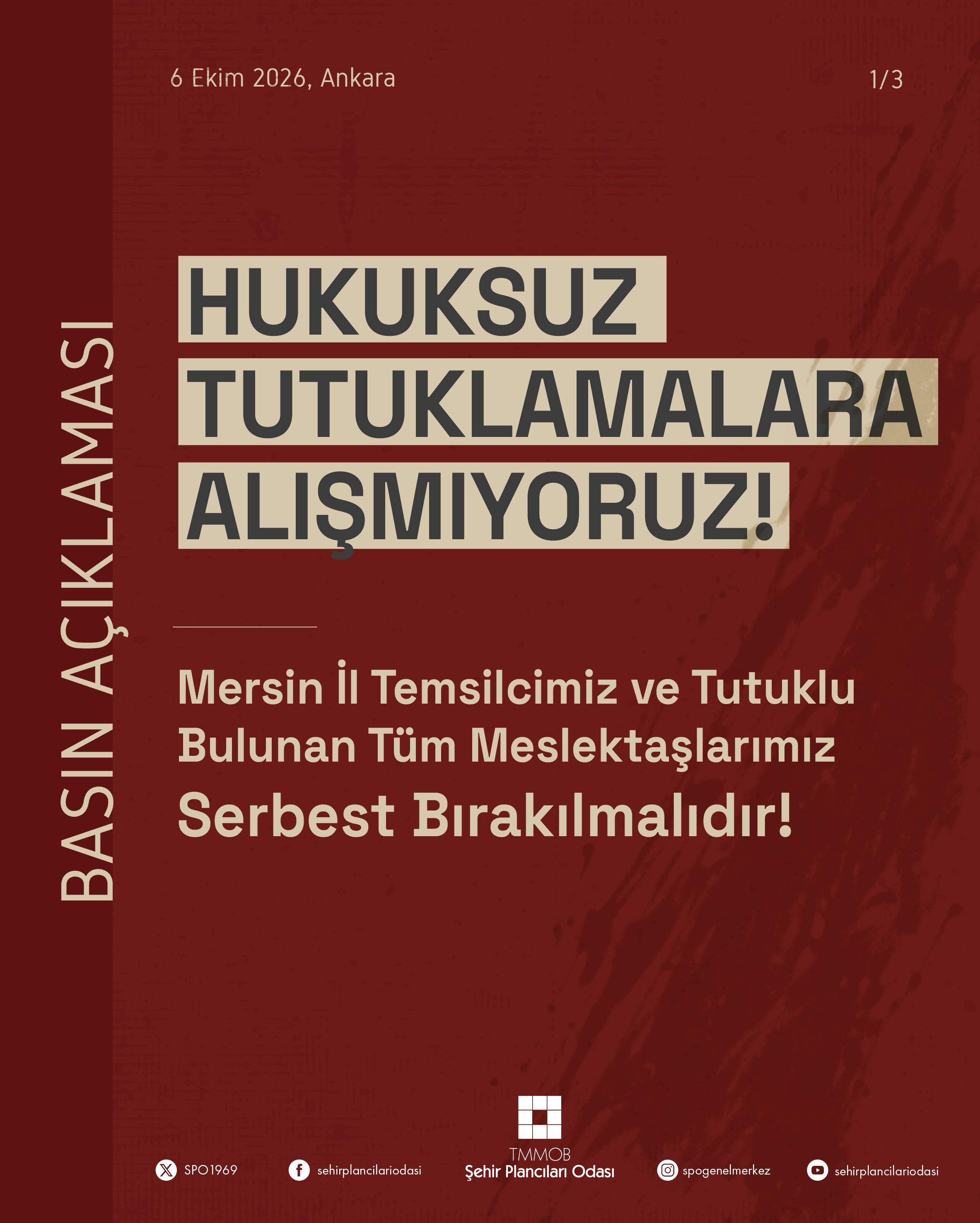 HUKUKSUZ TUTUKLAMALARA ALIŞMIYORUZ: MERSİN İL TEMSİLCİMİZ VE TUTUKLU BULUNAN TÜM MESLEKTAŞLARIMIZ SERBEST BIRAKILMALIDIR.