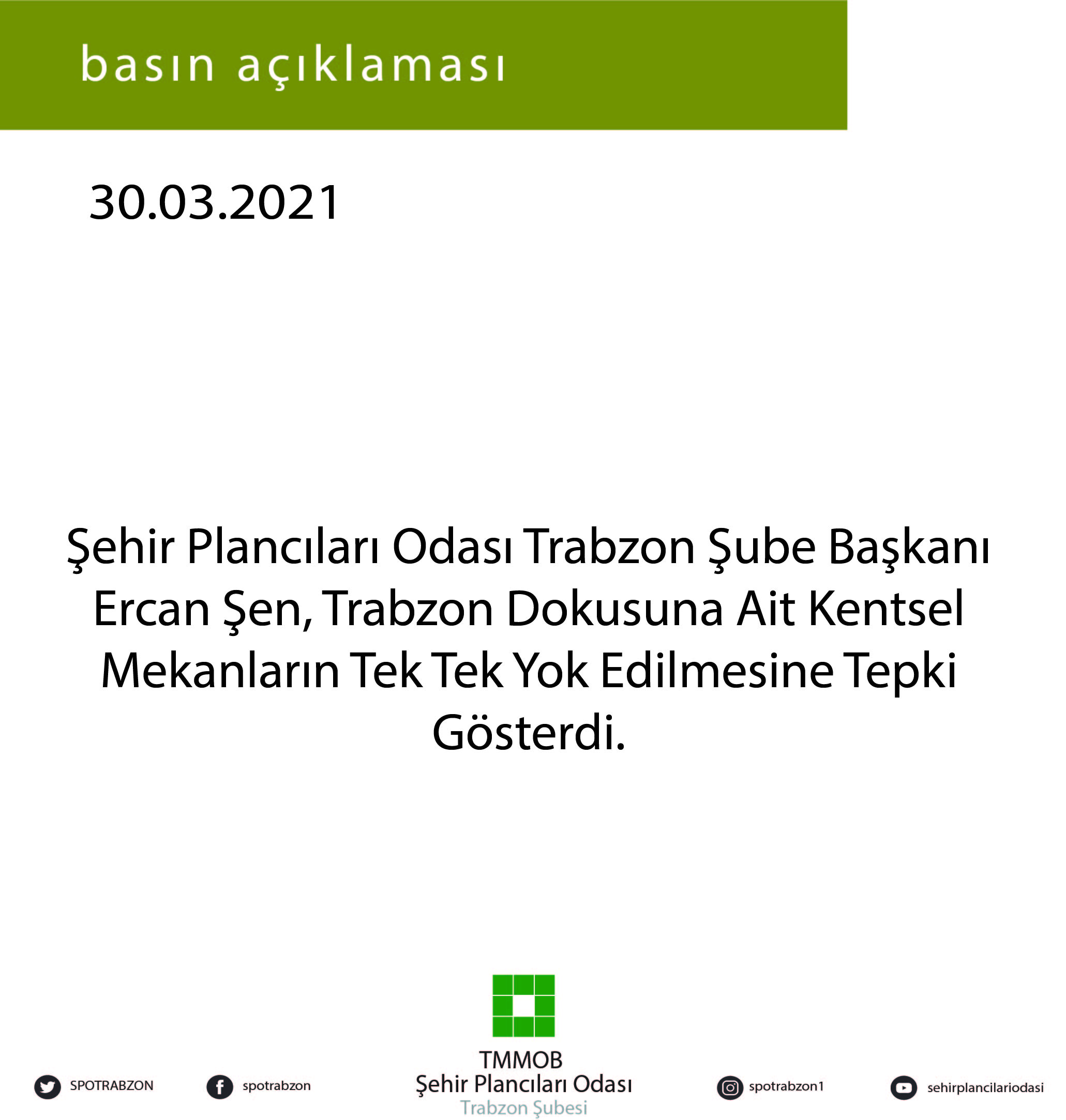 ŞEHİR PLANCILARI ODASI TRABZON ŞUBE BAŞKANI ERCAN ŞEN, TRABZON DOKUSUNA AİT KENTSEL MEKANLARIN TEK TEK YOK EDİLLMESİNE TEPKİ GÖSTERDİ.