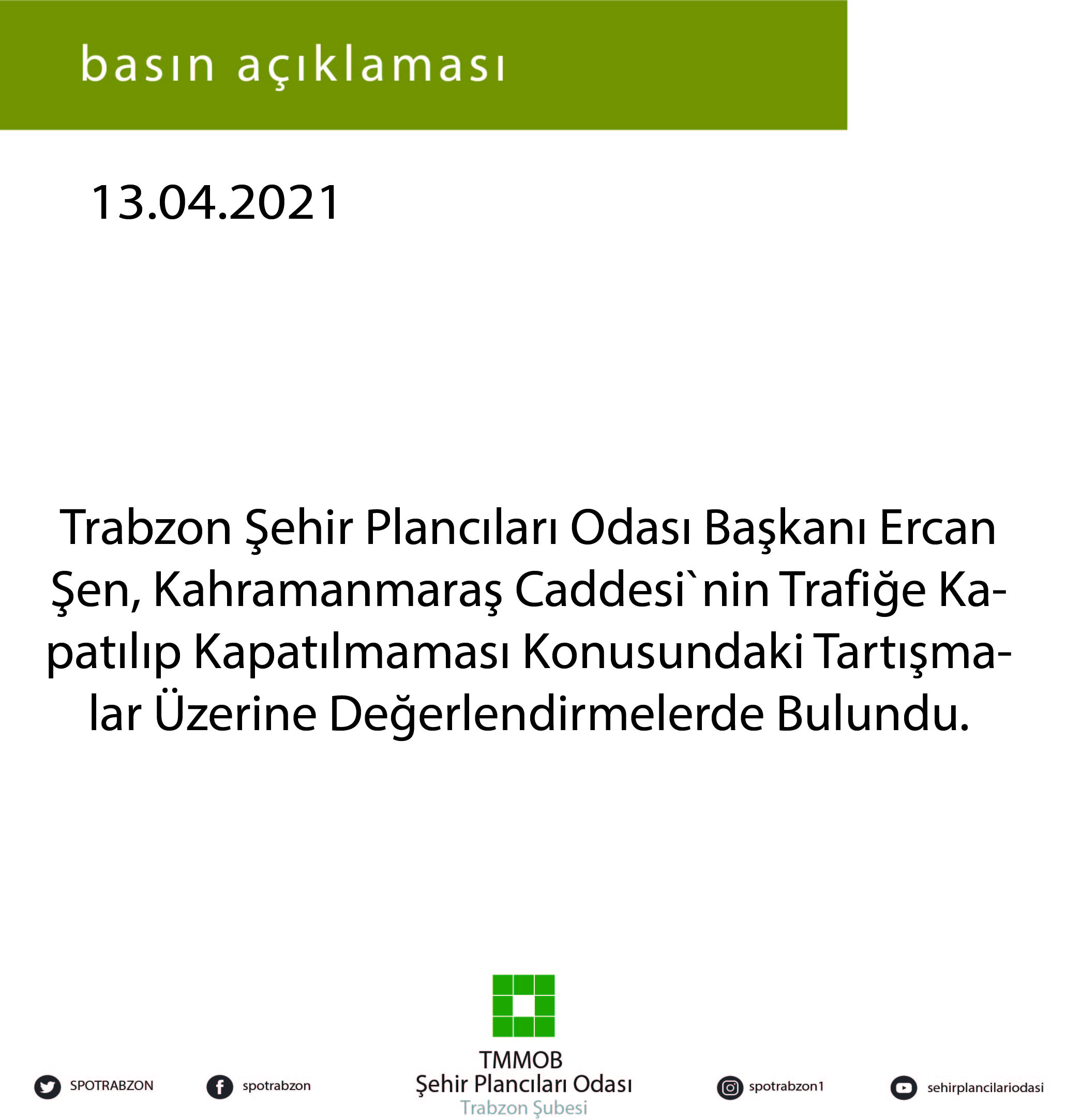 TRABZON ŞEHİR PLANCILARI ODASI BAŞKANI ERCAN ŞEN, KAHRAMANMARAŞ CADDESİ`NİN TRAFİĞE KAPATILIP KAPATILMAMASI KONUSUNDAKİ TARTIŞMALAR ÜZERİNE KONUŞTU.