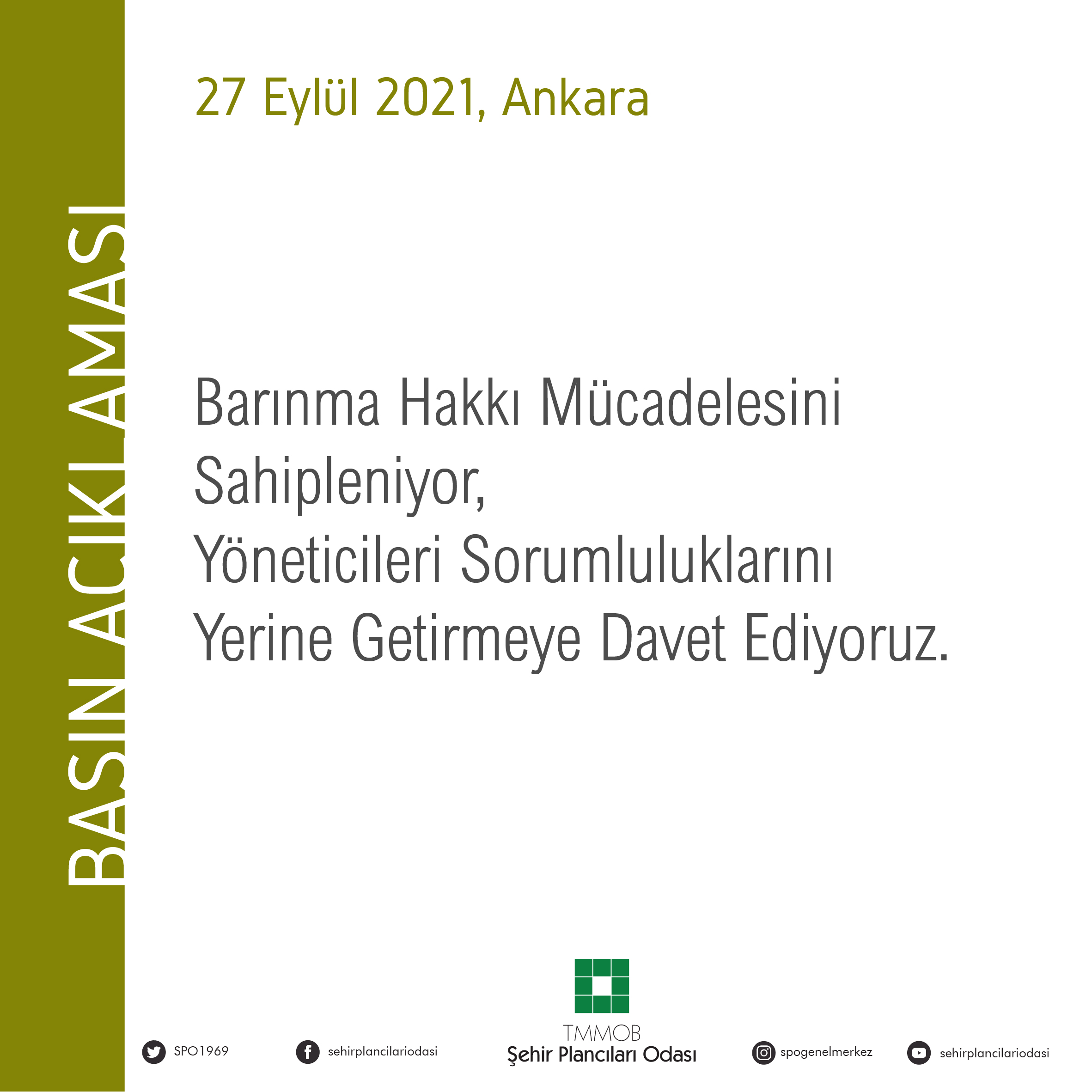 BARINMA HAKKI MÜCADELESİNİ SAHİPLENİYOR, YÖNETİCİLERİ SORUMLULUKLARINI YERİNE GETİRMEYE DAVET EDİYORUZ. 