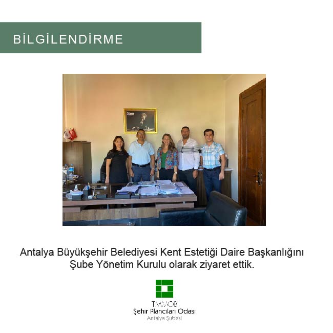 ANTALYA BÜYÜKŞEHİR BELEDİYESİ KENT ESTETİĞİ DAİRE BAŞKANLIĞINI ŞUBE YÖNETİM KURULU OLARAK ZİYARET ETTİK. 