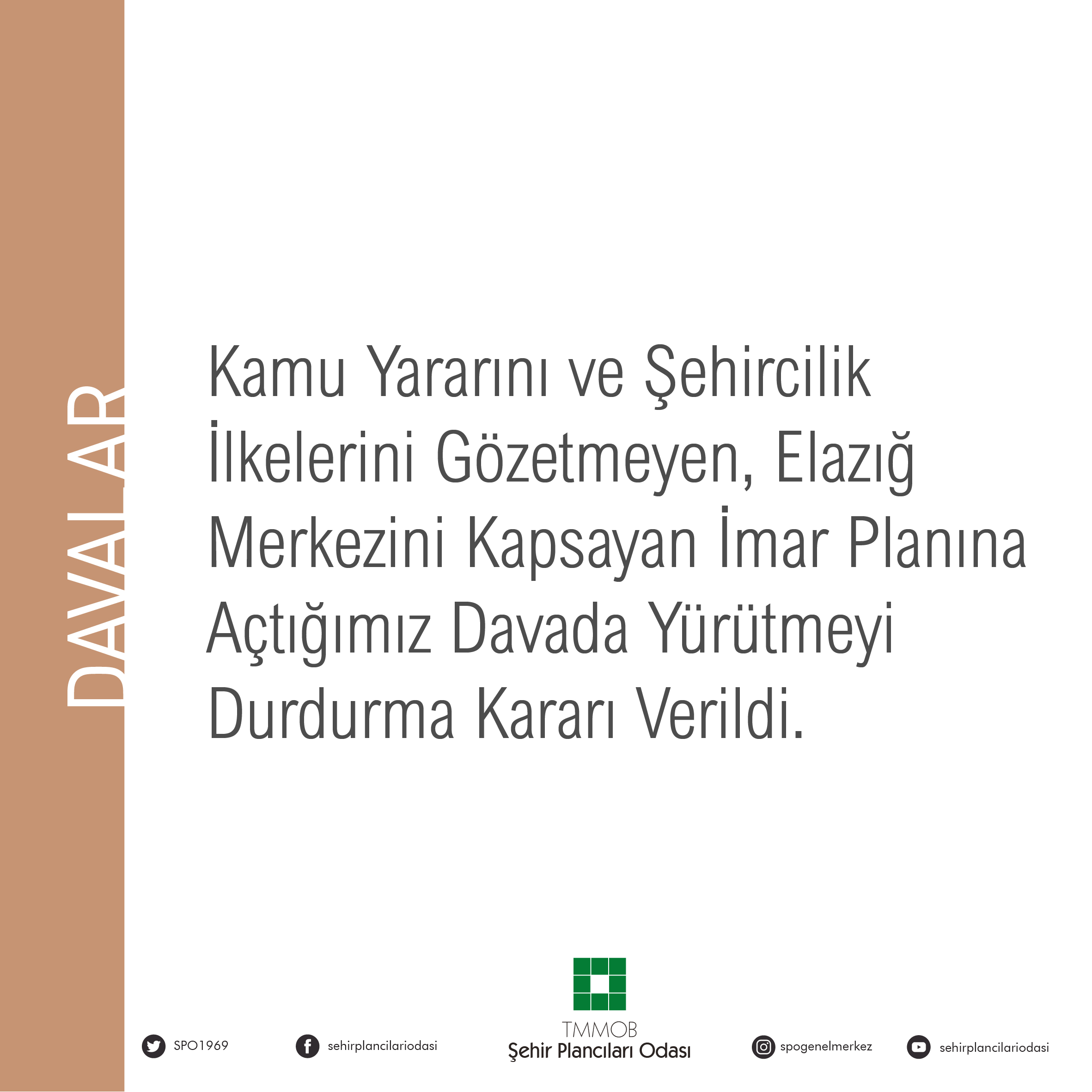 DAVA SONUCU: KAMU YARARINI VE ŞEHİRCİLİK İLKELERİNİ GÖZETMEYEN ELAZIĞ MERKEZİNİ KAPSAYAN İMAR PLANINA AÇTIĞIMIZ DAVADA YÜRÜTMEYİ DURDURMA KARARI VERİLDİ. 