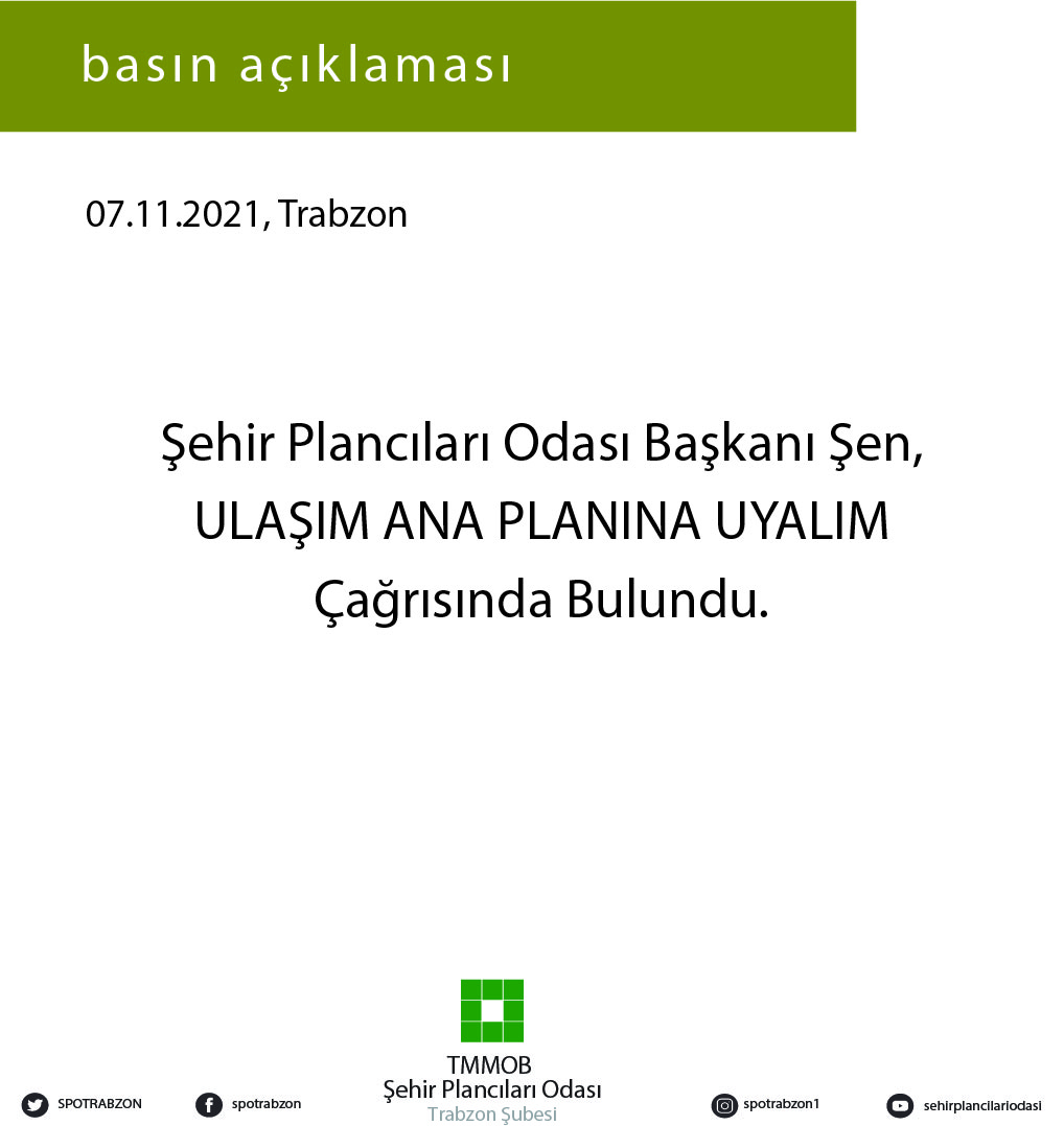 ŞEHİR PLANCILARI ODASI BAŞKANI ŞEN, 
ULAŞIM ANA PLANINA UYALIM 
ÇAĞRISINDA BULUNDU.