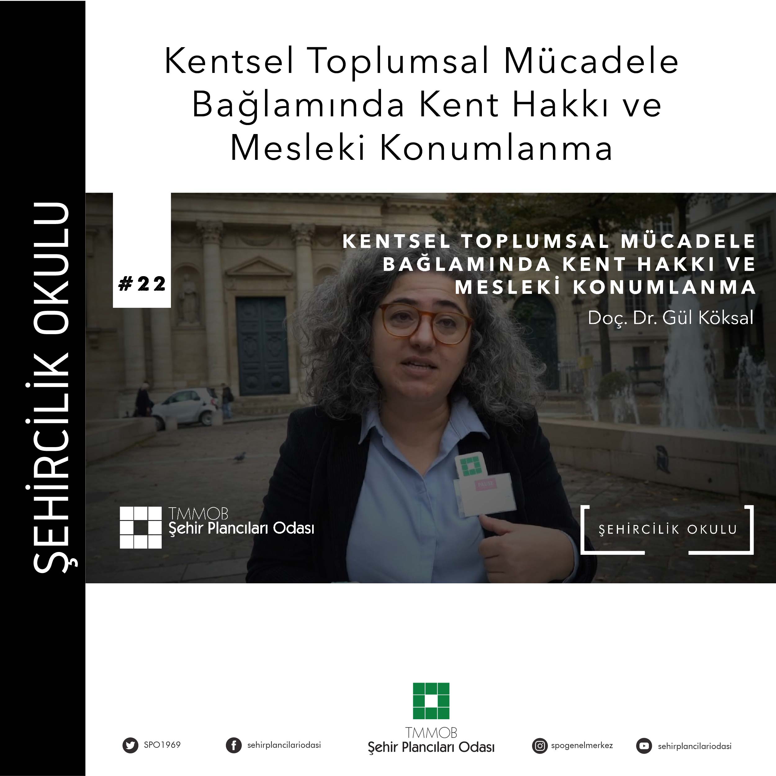 #22 KENTSEL TOPLUMSAL MÜCADELE BAĞLAMINDA KENT HAKKI VE MESLEKİ KONUMLANMA|    DOÇ. DR. GÜL KÖKSAL