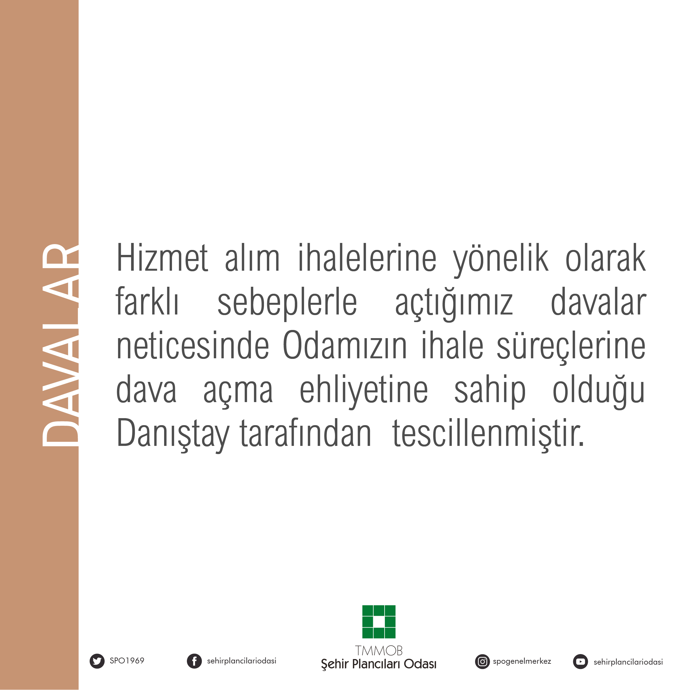 ODAMIZIN İHALE SÜREÇLERİNE DAVA AÇMA EHLİYETİNE SAHİP OLDUĞU DANIŞTAY TARAFINDAN  TESCİLLENMİŞTİR. 