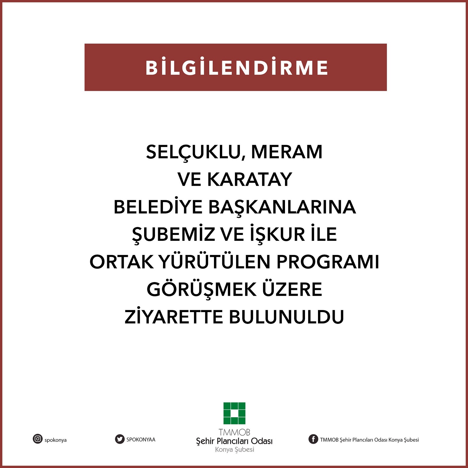 SELÇUKLU, MERAM VE KARATAY BELEDİYE BAŞKANLARINA ŞUBEMİZ VE İŞKUR İLE ORTAK YÜRÜTÜLEN PROGRAMI GÖRÜŞMEK ÜZERE ZİYARETTE BULUNULDU