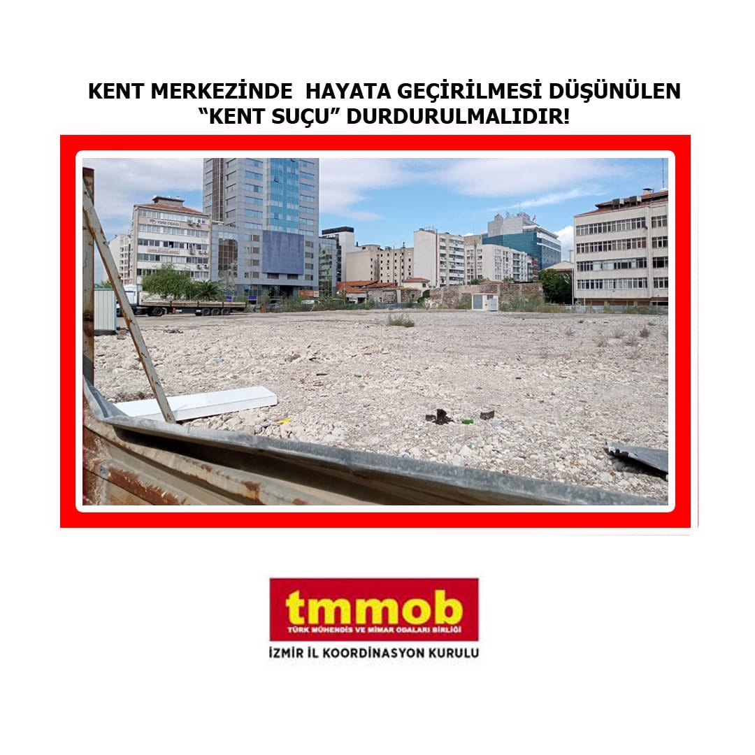 TMMOB İKK: KENT MERKEZİNDE HAYATA GEÇİRİLMESİ DÜŞÜNÜLEN "KENT SUÇU" DURDURULMALIDIR!