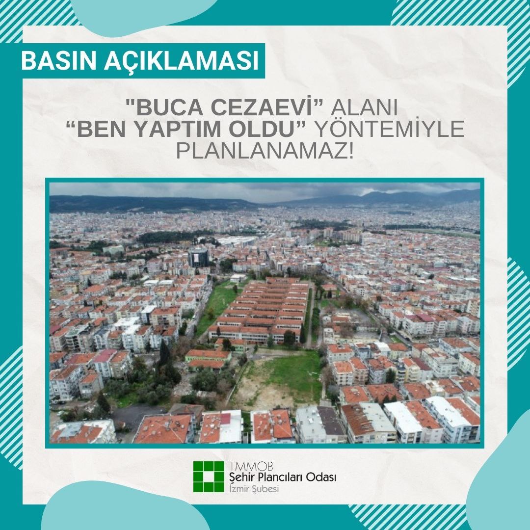 "BUCA CEZAEVİ" ALANI "BEN YAPTIM OLDU" YÖNTEMİYLE PLANLANAMAZ!