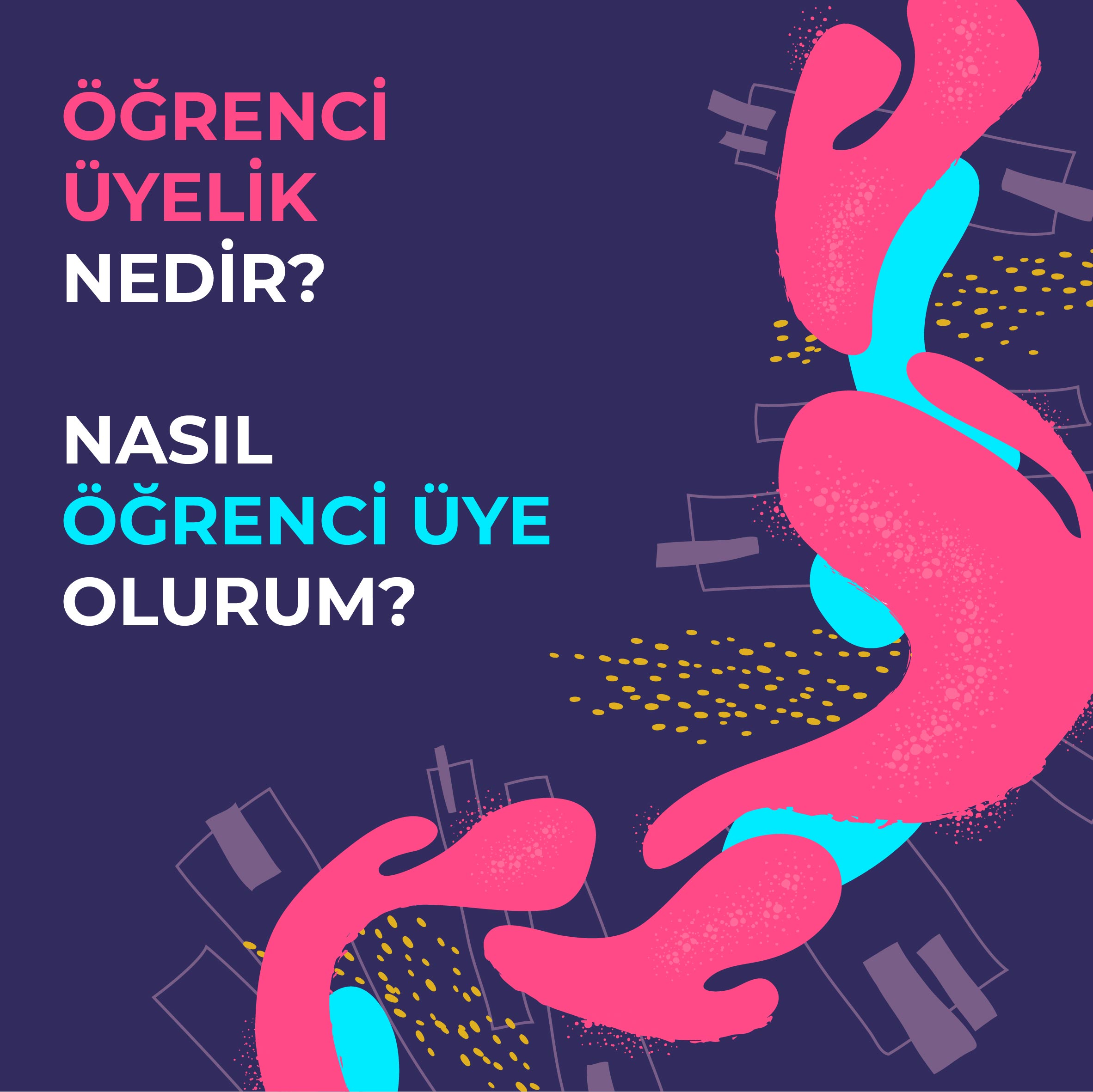 NASIL ÖĞRENCİ ÜYE OLURUM?