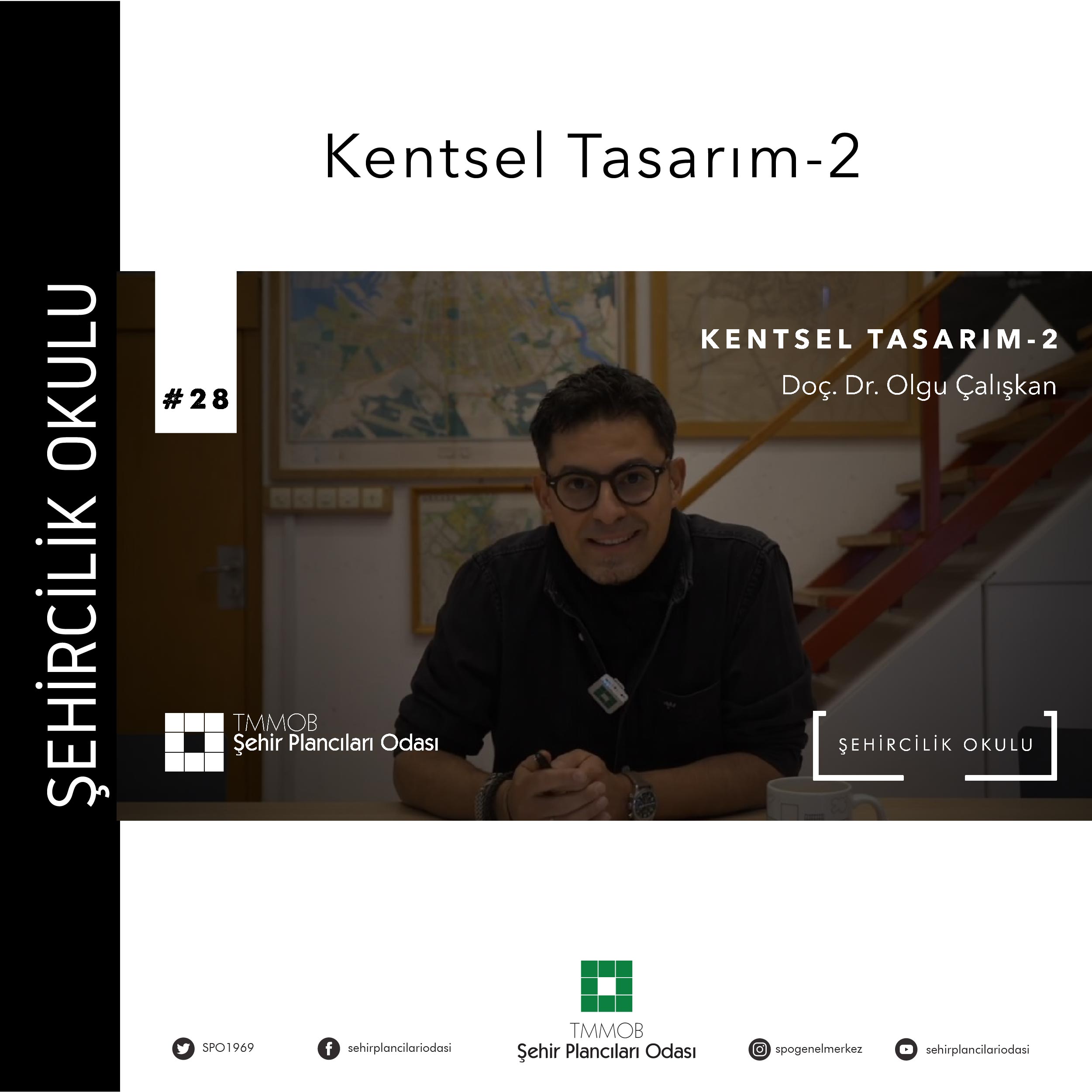 #28 KENTSEL TASARIM-2 | DOÇ. DR. OLGU ÇALIŞKAN