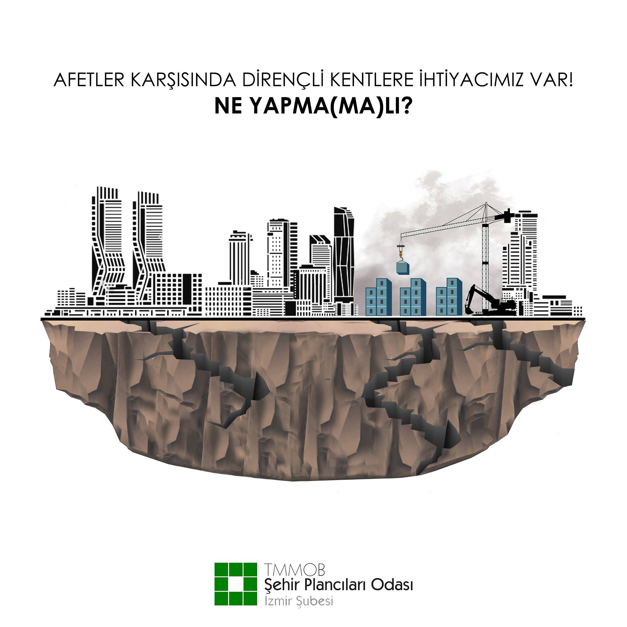 AFETLER KARŞISINDA DİRENÇLİ KENTLERE İHTİYACIMIZ VAR! NE YAPMA(MA)LI?