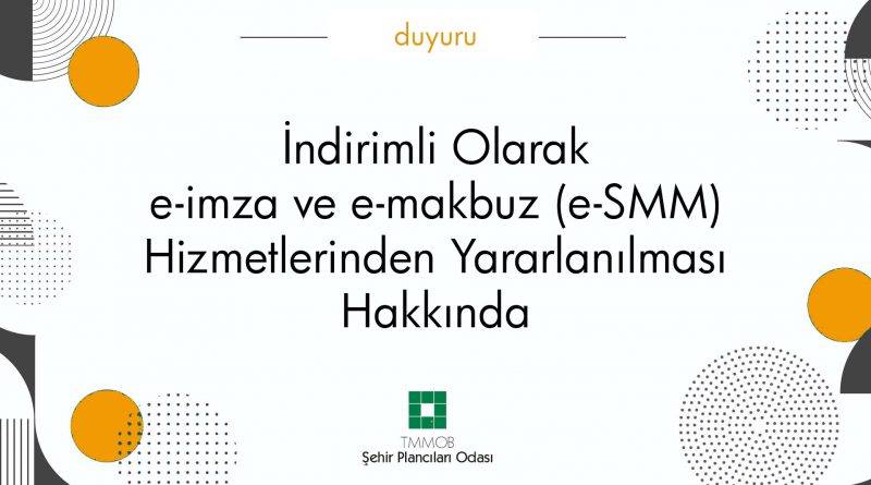 İNDİRİMLİ OLARAK E-İMZA VE E-MAKBUZ (E-SMM) HİZMETLERİNDEN YARARLANILMASI HAKKINDA DUYURU