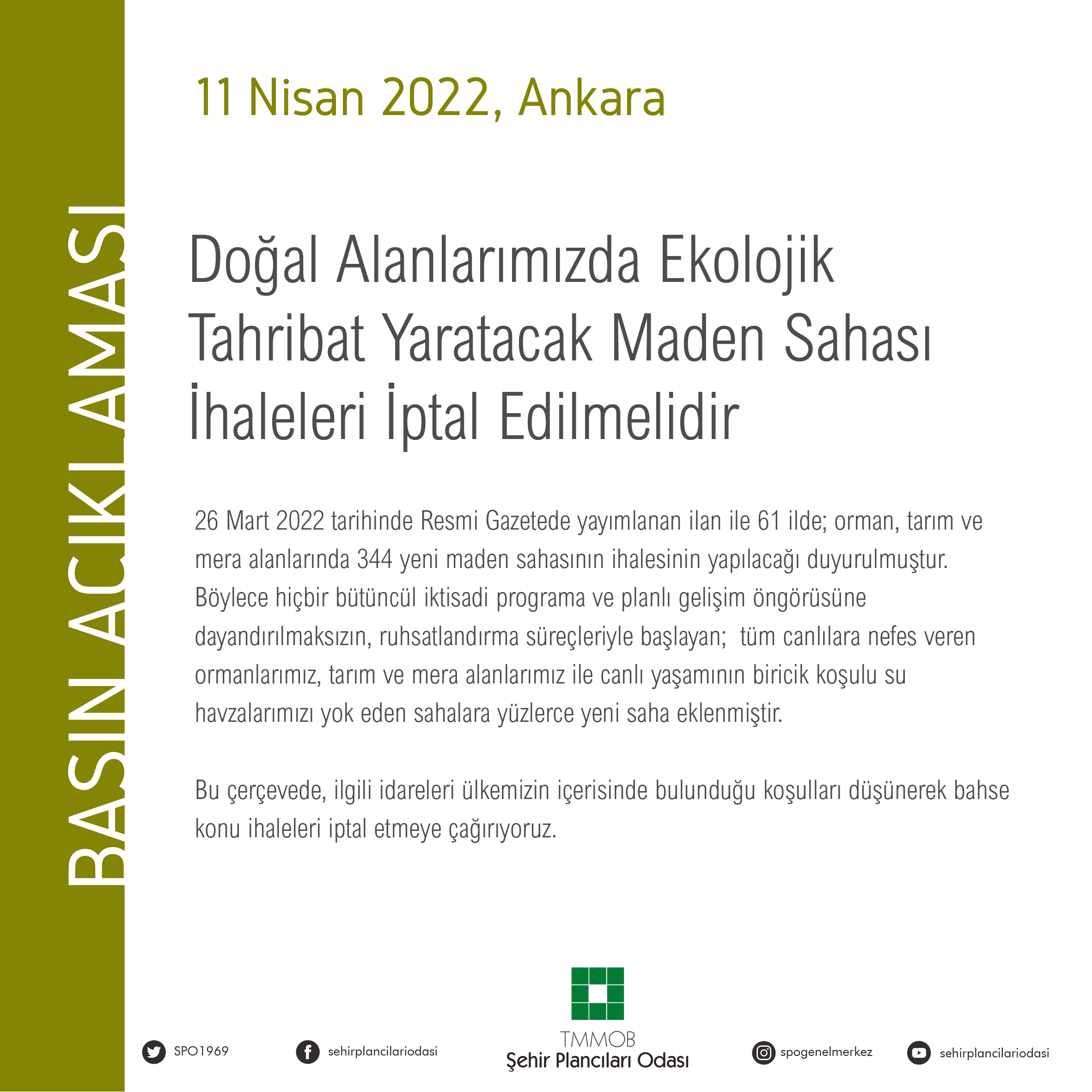 DOĞAL ALANLARIMIZDA EKOLOJİK TAHRİBAT YARATACAK MADEN SAHASI 
İHALELERİ İPTAL EDİLMELİDİR
