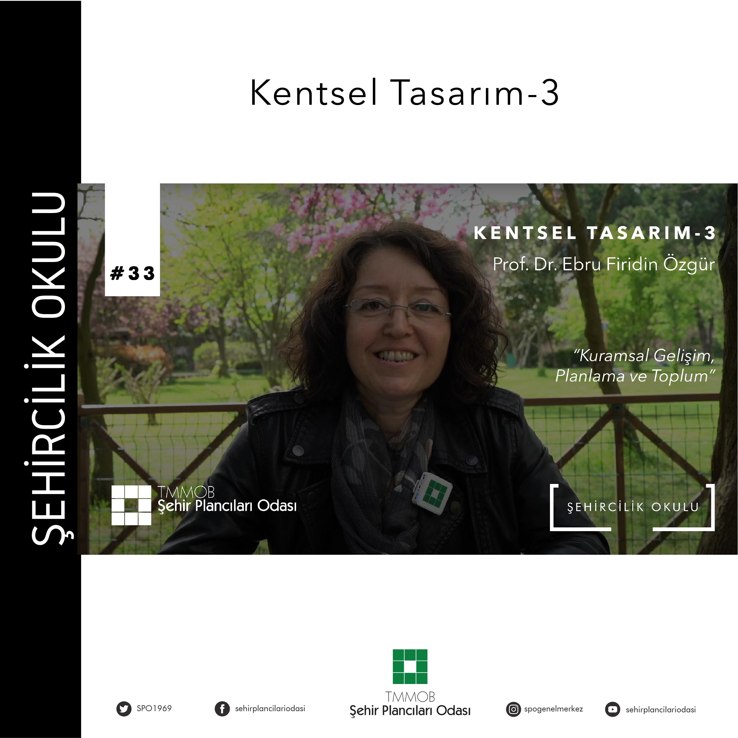 #33 KENTSEL TASARIM-3 "KURAMSAL GELİŞİM, PLANLAMA VE TOPLUM | PROF. DR. EBRU FİRİDİN ÖZGÜR