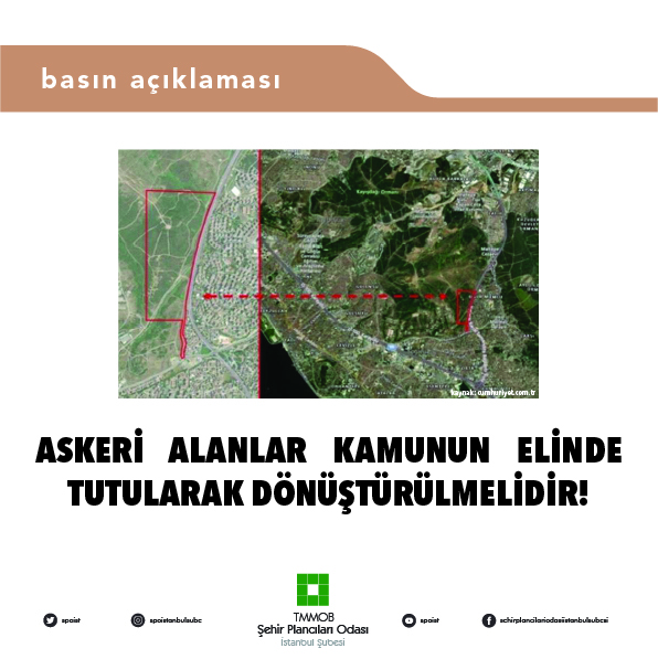 ASKERİ ALANLAR KAMUNUN ELİNDE TUTULARAK DÖNÜŞTÜRÜLMELİDİR!