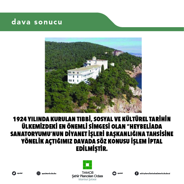 1924 YILINDA KURULAN TIBBİ, SOSYAL VE KÜLTÜREL TARİHİN ÜLKEMİZDEKİ EN ÖNEMLİ SİMGESİ OLAN HEYBELİADA SANATORYUMU`NUN DİYANET İŞLER BAŞKANLIĞINA TAHSİSİNE YÖNELİK AÇTIĞIMIZ DAVADA SÖZ KONUSU İŞLEM İPTAL EDİLMİŞTİR.