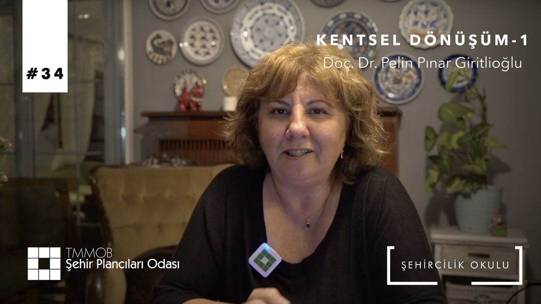 #34 KENTSEL DÖNÜŞÜM-1 | DOÇ. DR. PELİN PINAR GİRİTLİOĞLU