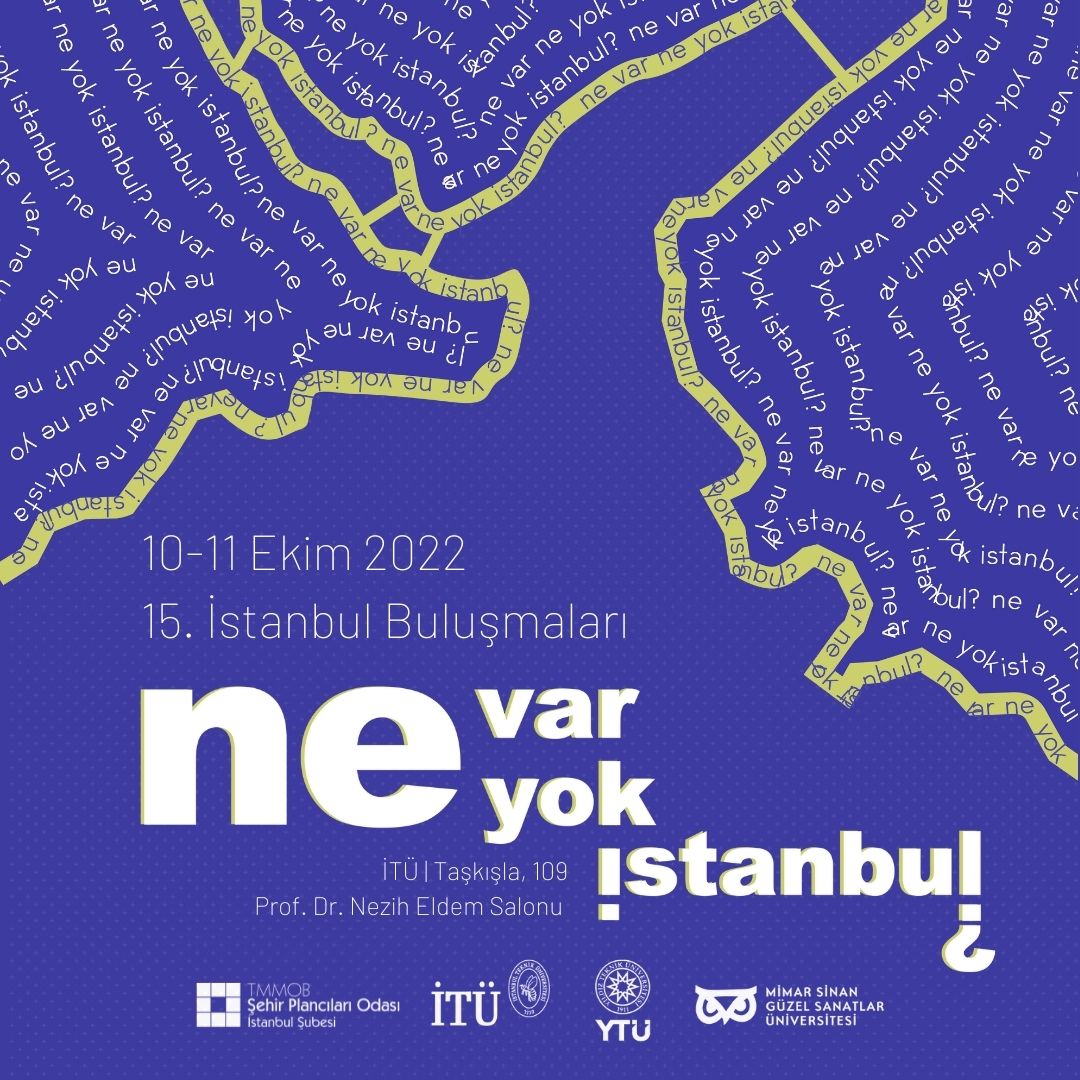 15. İSTANBUL BULUŞMALARI: NE VAR NE YOK İSTANBUL? I 10-11 EKİM 