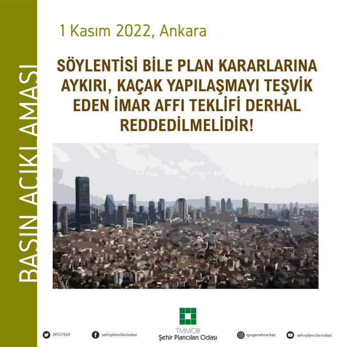 SÖYLENTİSİ BİLE PLAN KARARLARINA AYKIRI, KAÇAK YAPILAŞMAYI TEŞVİK EDEN İMAR AFFI TEKLİFİ DERHAL REDDEDİLMELİDİR!