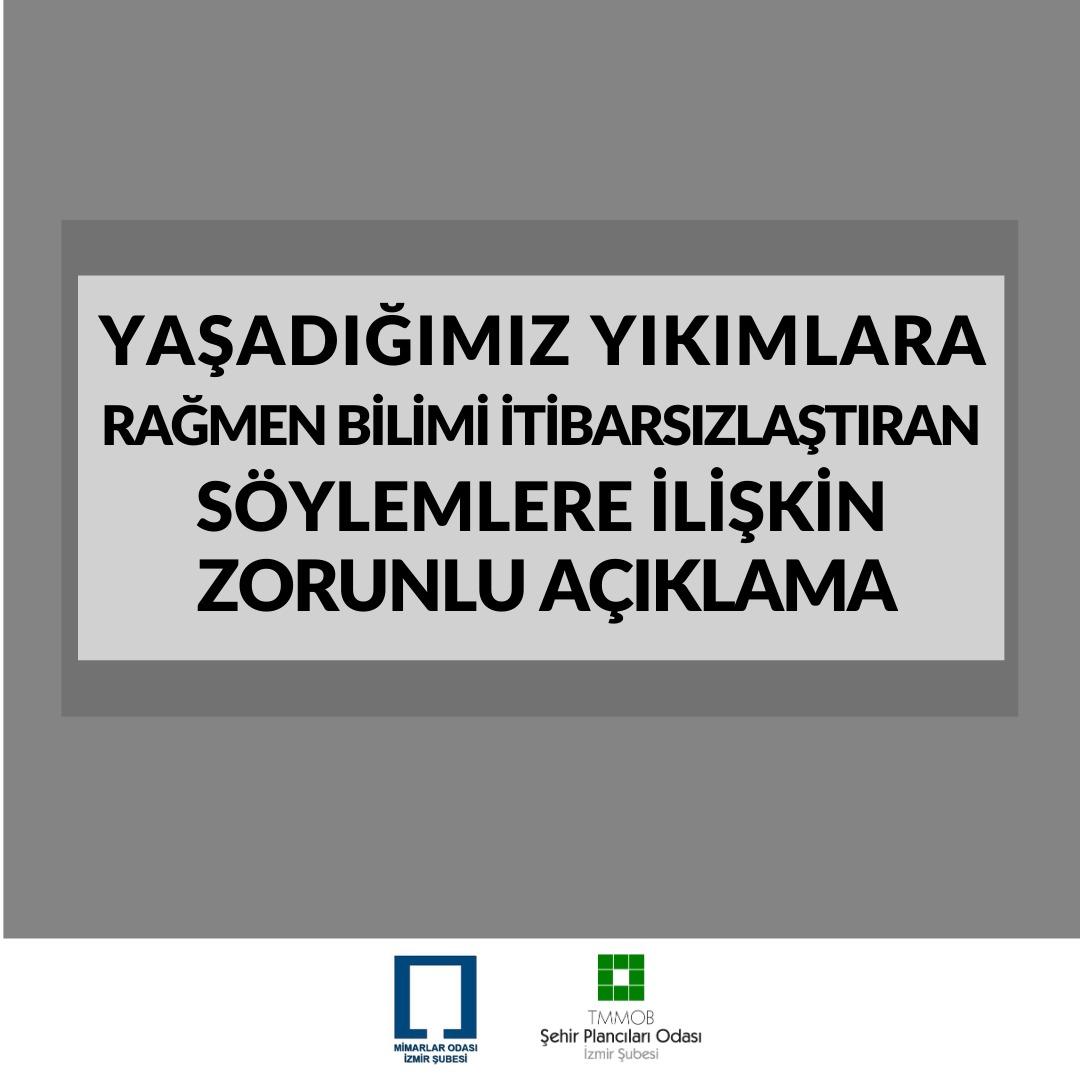 YAŞADIĞIMIZ YIKIMLARA RAĞMEN BİLİMİ İTİBARSIZLAŞTIRAN SÖYLEMLERE İLİŞKİN ZORUNLU AÇIKLAMA