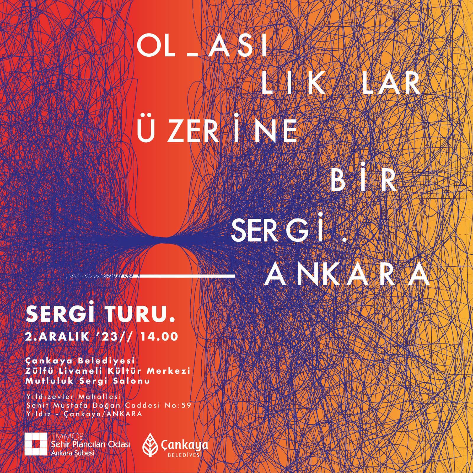 OLASILIKLAR ÜZERİNE BİR SERGİ: ANKARA | SERGİ TURU