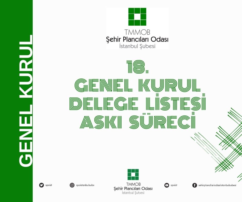 ŞUBEMİZ 18.OLAĞAN GENEL KURULU DELEGE LİSTESİ ASKI SÜRECİ HAKKINDA BİLGİLENDİRME