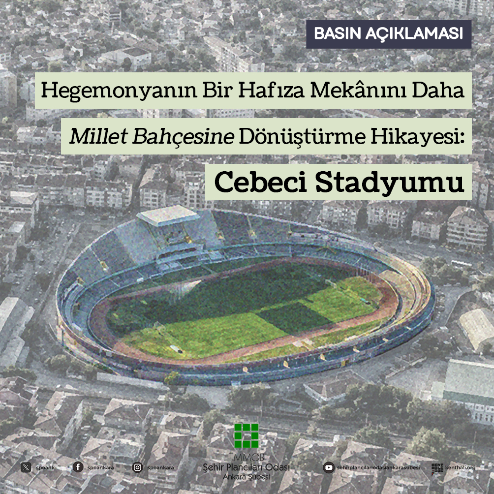 HEGEMONYANIN BİR HAFIZA MEKâNINI DAHA MİLLET BAHÇESİNE DÖNÜŞTÜRME HİKAYESİ: CEBECİ STADYUMU 