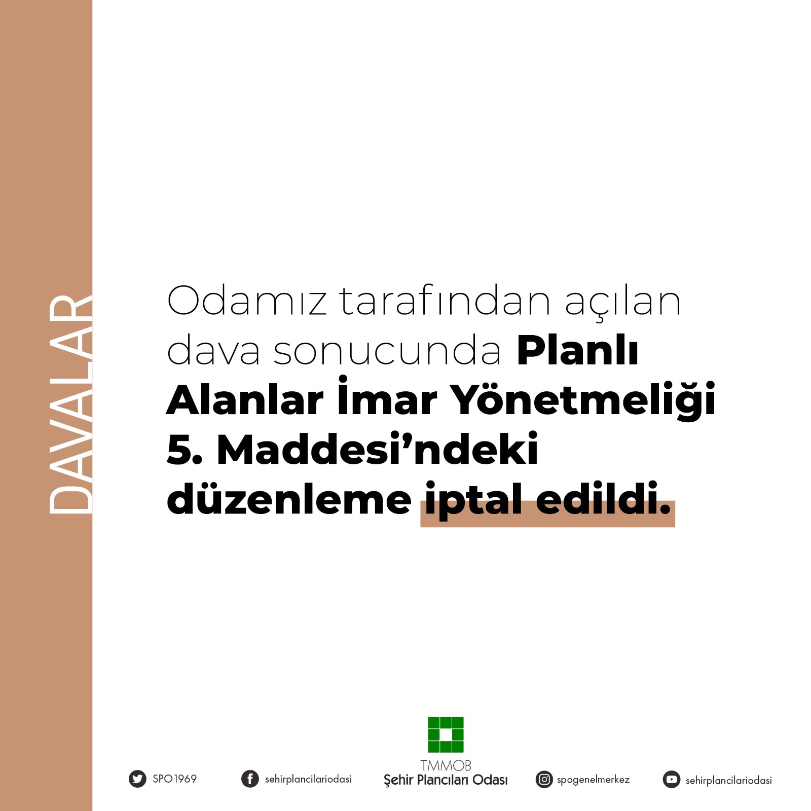 ODAMIZ TARAFINDAN AÇILAN DAVA SONUCUNDA PLANLI ALANLAR İMAR YÖNETMELİĞİ 5. MADDESİ'NDEKİ DÜZENLEME İPTAL EDİLDİ. 