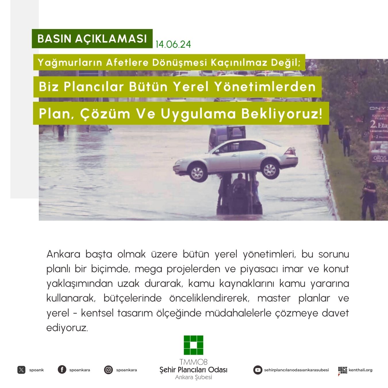 YAĞMURLARIN AFETLERE DÖNÜŞMESİ KAÇINILMAZ DEĞİL; BİZ PLANCILAR BÜTÜN YEREL YÖNETİMLERDEN PLAN, ÇÖZÜM VE UYGULAMA BEKLİYORUZ