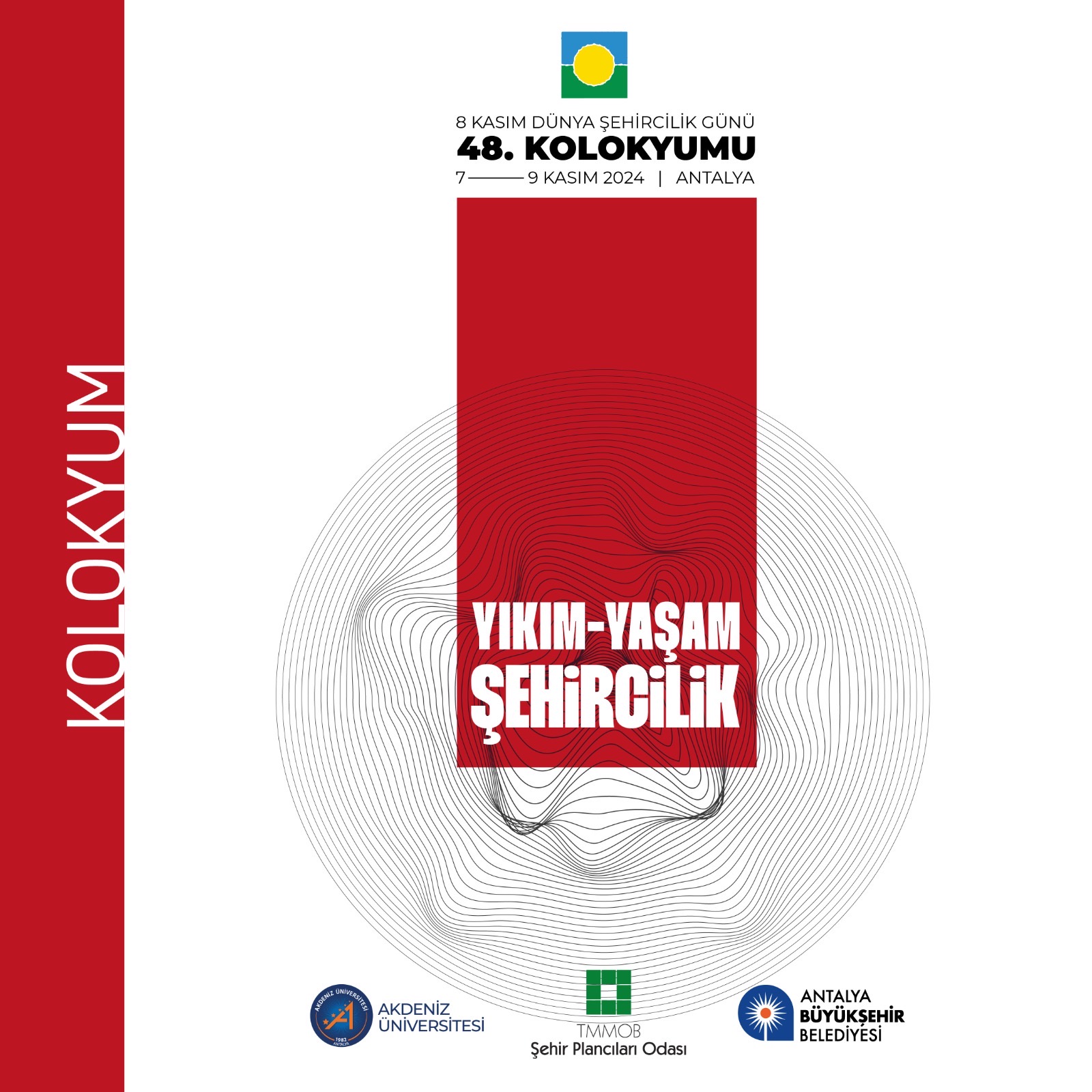 DÜNYA ŞEHİRCİLİK GÜNÜ 48. KOLOKYUMU  "YIKIM-YAŞAM-ŞEHİRCİLİK"