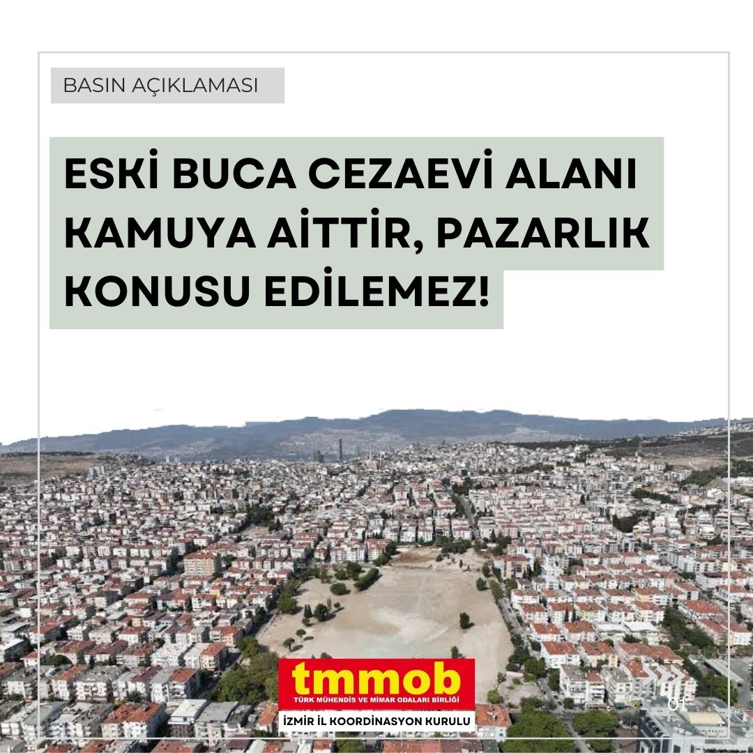 ESKİ BUCA CEZAEVİ ALANI KAMUYA AİTTİR, PAZARLIK KONUSU EDİLEMEZ!
