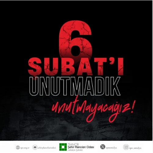6 ŞUBAT`I UNUTMADIK, UNUTMAYACAĞIZ!