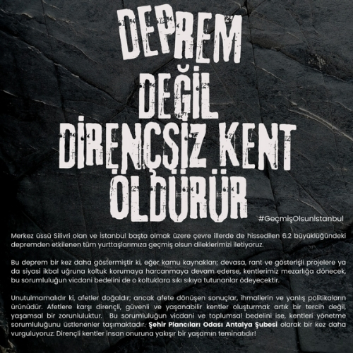 DEPREM DEĞİL, DİRENÇSİZ KENT ÖLDÜRÜR!
