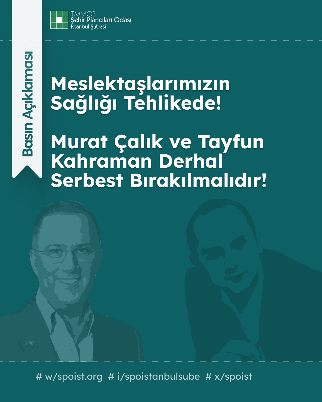 MESLEKTAŞLARIMIZIN SAĞLIĞI TEHLİKEDE! MURAT ÇALIK VE TAYFUN KAHRAMAN DERHAL SERBEST BIRAKILMALIDIR!