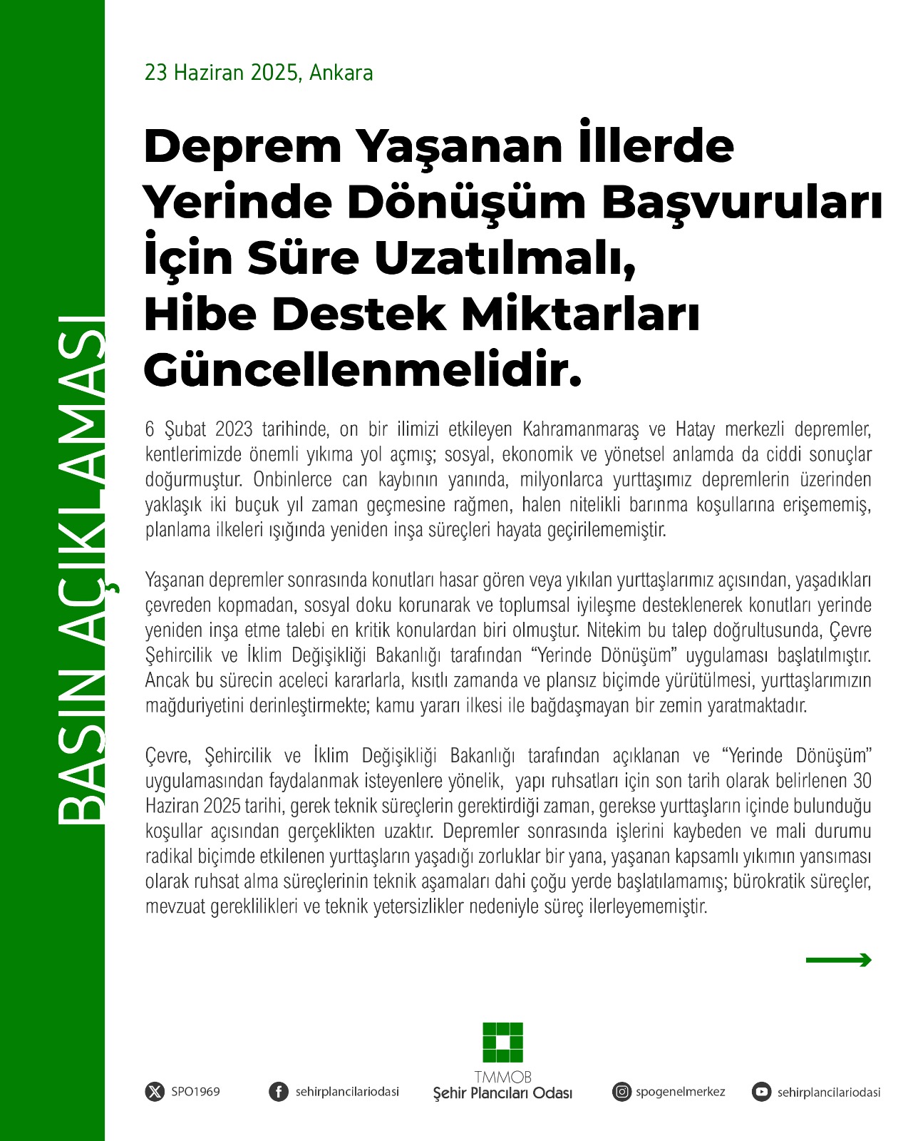 DEPREM YAŞANAN İLLERDE YERİNDE DÖNÜŞÜM BAŞVURULARI İÇİN SÜRE UZATILMALI, HİBE DESTEK MİKTARLARI GÜNCELLENMELİDİR. 
