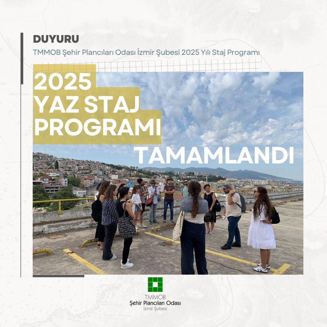 TMMOB ŞEHİR PLANCILARI ODASI İZMİR ŞUBESİ 2025 YAZ STAJ PROGRAMI TAMAMLANDI