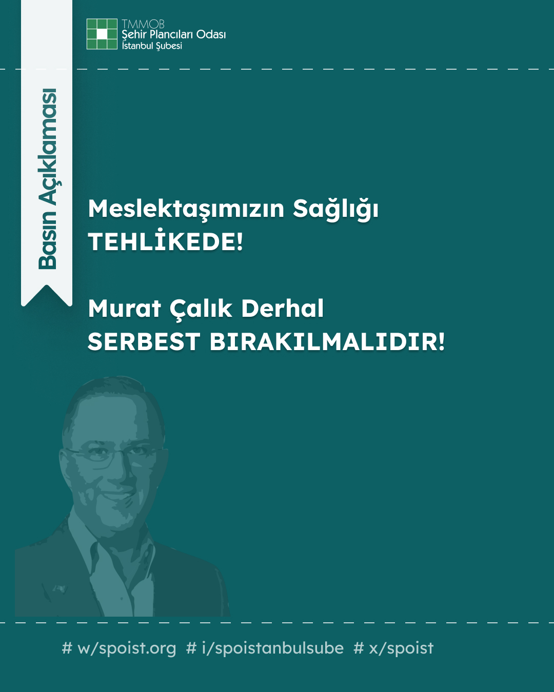 MESLEKTAŞIMIZIN SAĞLIĞI TEHLİKEDE!
MURAT ÇALIK DERHAL SERBEST BIRAKILMALIDIR!