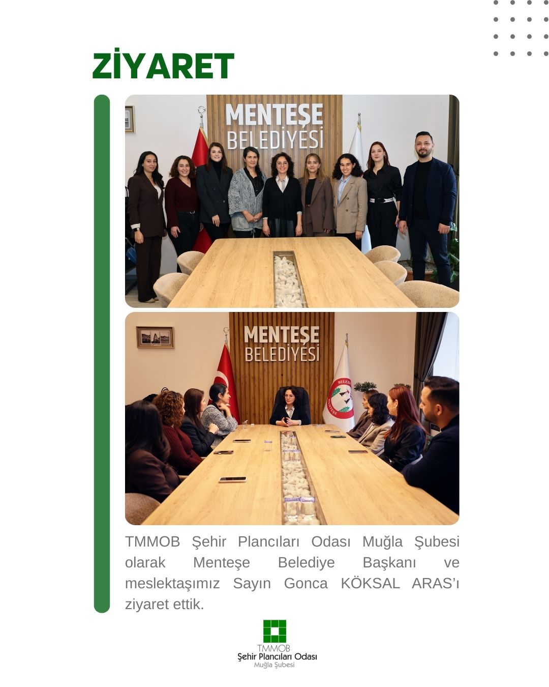 TMMOB ŞEHİR PLANCILARI ODASI MUĞLA ŞUBESİ OLARAK MENTEŞE BELEDİYE BAŞKANI GONCA KÖKSAL ARAS`I VE MENTEŞE BELEDİYE BAŞKAN YARDIMCISI VE MESLEKTAŞIMIZ SAMİ TOMURCUKLU`YU ZİYARET ETTİK.