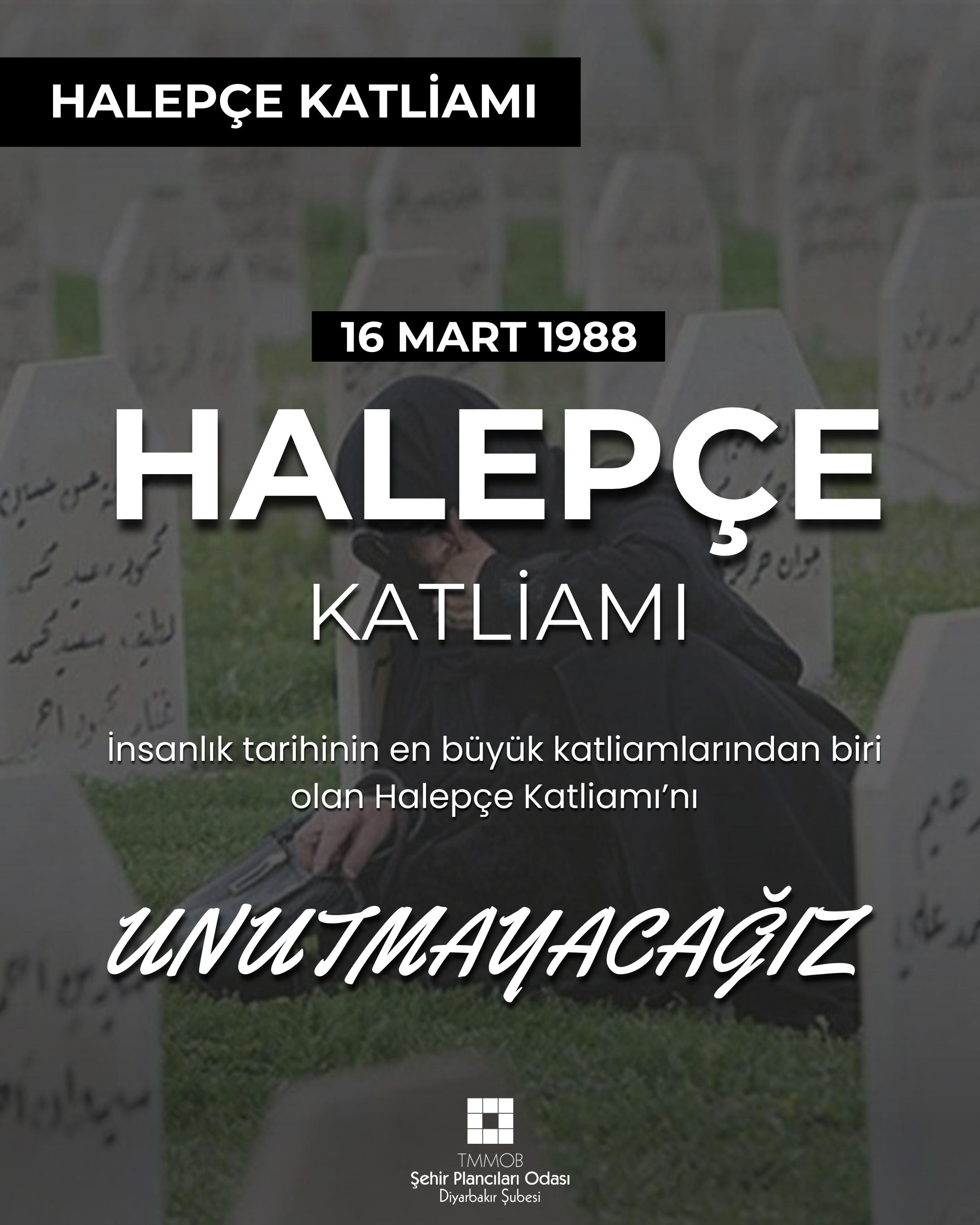 HALEPÇE KATLİAMI`NI UNUTMAYACAĞIZ!