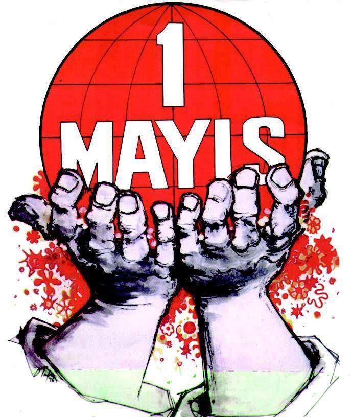 1 MAYIS; BİRLİK, MÜCADELE VE DAYANIŞMA GÜNÜ KUTLU OLSUN!