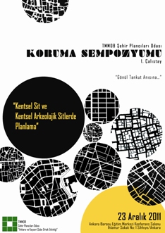 KORUMA SEMPOZYUMUNA DOĞRU 1. ÇALIŞTAY : KENTSEL VE KENTSEL-ARKEOLOJİK SİTLERDE PLANLAMA