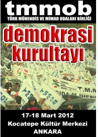 TMMOB DEMOKRASİ KURULTAYI 17-18 MART 2012 TARİHLERİNDE ANKARA'DA GERÇEKLEŞTİRİLECEK