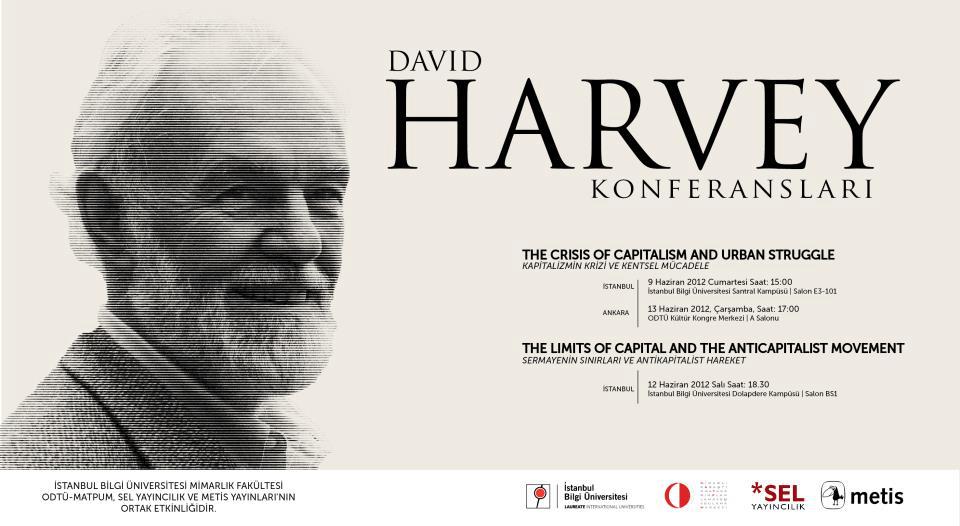 DAVİD HARVEY KONFERANSLARI DÜZENLENİYOR: KAPİTALİZMİN KRİZİ VE KENTSEL MÜCADELE / SERMAYENİN SINIRLARI VE ANTİKAPİTALİST HAREKET