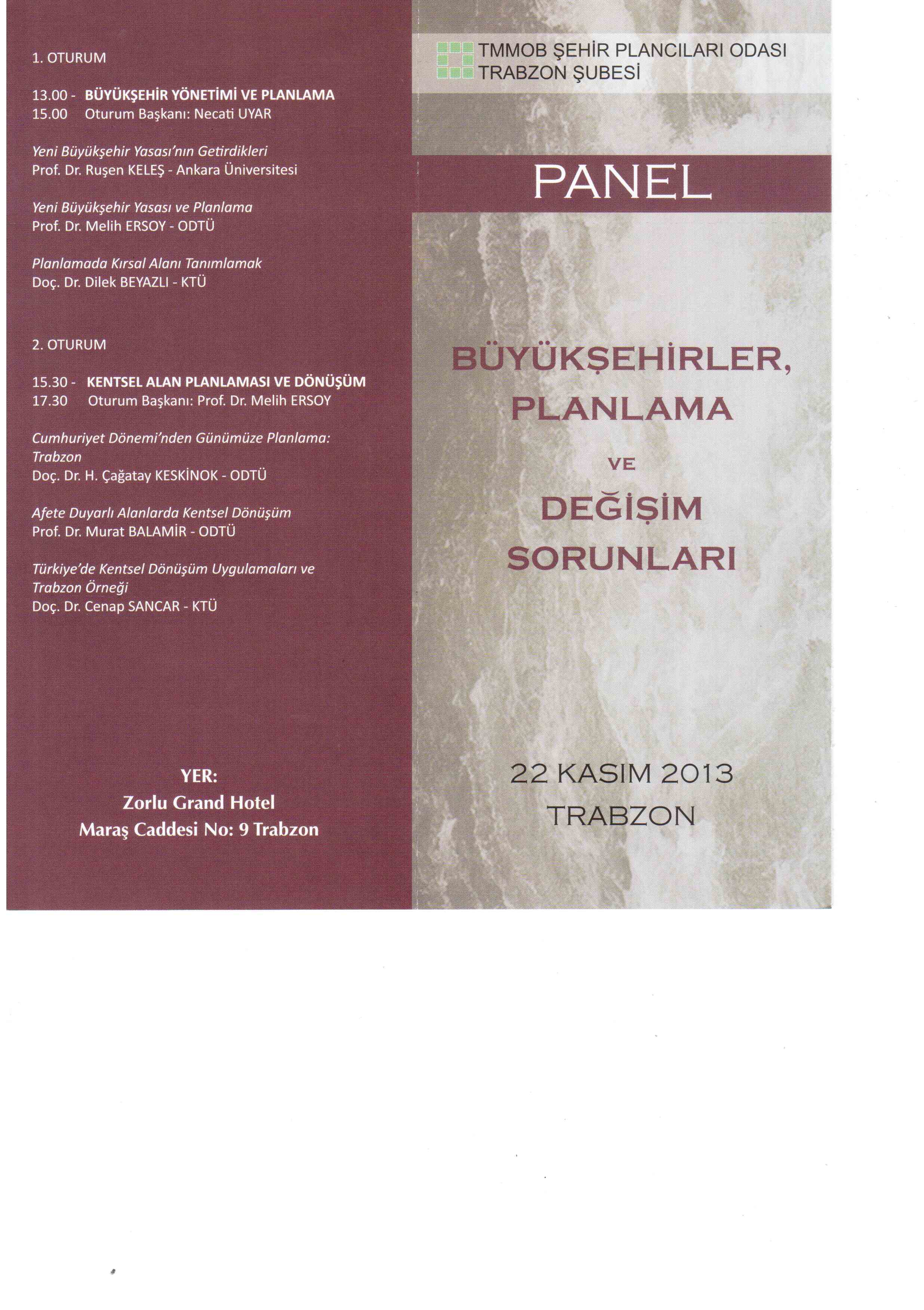 "BÜYÜKŞEHİRLER, PLANLAMA VE DEĞİŞİM SORUNLARI" BAŞLIKLI PANEL 22 KASIM 2013 TARİHİNDE TRABZONDA