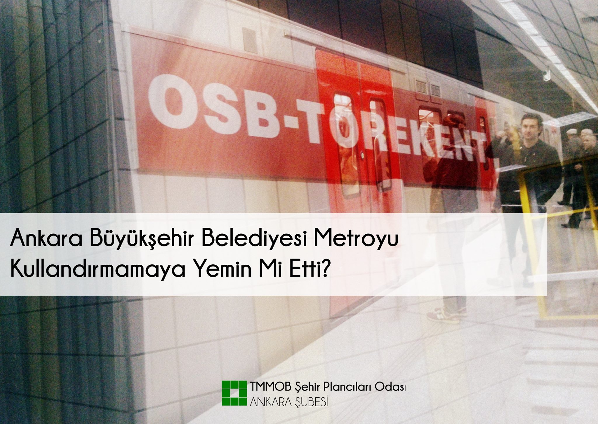 ANKARA BÜYÜKŞEHİR BELEDİYESİ METROYU KULLANDIRMAMAYA YEMİN ETMİŞ