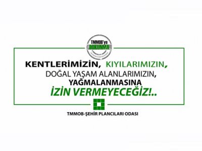 KENTLERİMİZİN , KIYILARIMIZIN , DOĞAL YAŞAM ALANLARIMIZIN YAĞMALANMASINA İZİN VERMEYECEĞİZ!
