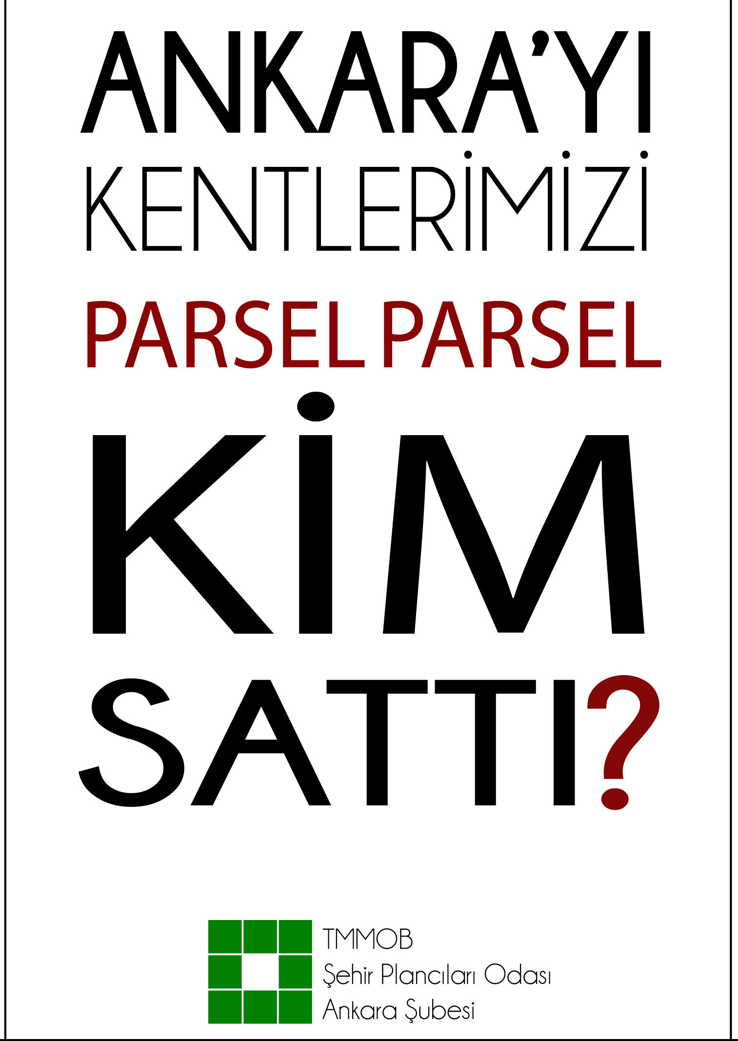 ANKARA`YI, KENTLERİMİZİ PARSEL PARSEL KİM SATTI?