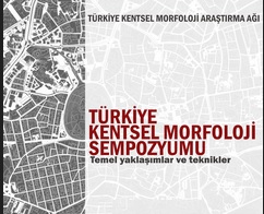 TÜRKİYE KENTSEL MORFOLOJİ SEMPOZYUMU ÇAĞRISI